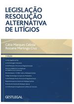 Legislação resolução alternativa de litígios / [anot.] Cátia Marques Cebola e Rossana Martingo Cruz